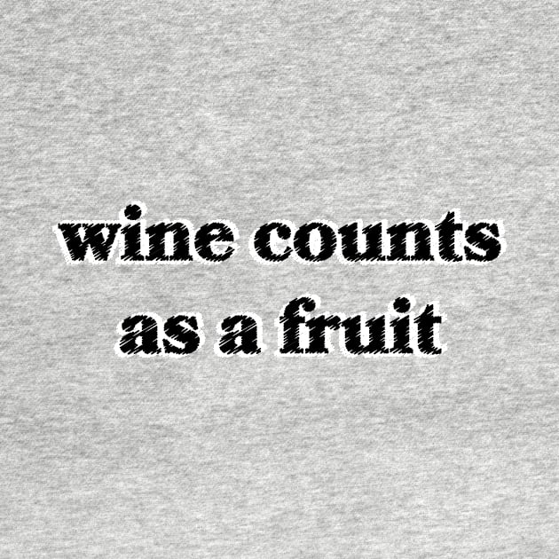 Wine Counts as a Fruit by Sthickers